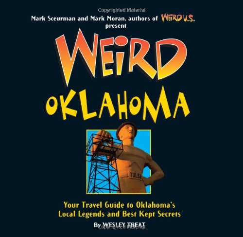 Download Weird Oklahoma: Your Travel Guide to Oklahoma's Local Legends and Best Kept Secrets