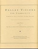 Front cover for the book Dallas Visions for Community: Toward a 21st Century Urban Design by James Pratt