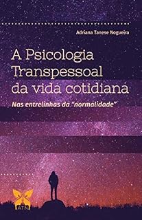 Livro A Psicologia Transpessoal da vida cotidiana: Nas entrelinhas da "normalidade"