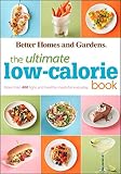 The Ultimate Low-Calorie Book: More than 400 Light and Healthy Recipes for Every Day (Better Homes a
