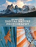John Shaw's Guide to Digital Nature Photography