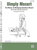Simply Mozart: The Music of Wolfgang Amadeus Mozart: 29 of His Timeless Classics for Easy Piano (Simply Series)