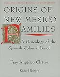 Origins of New Mexico Families: A Genealogy of the Spanish Colonial Period
