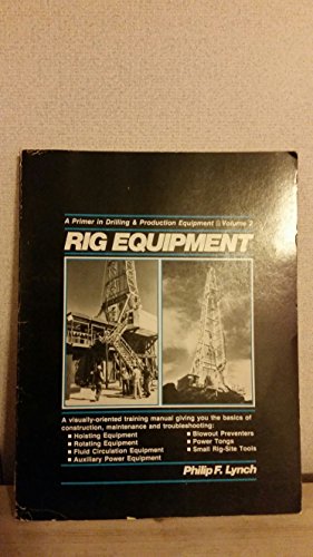 Rig Equipment: Like the Powertrain, Rig Equipment (His a Primer in drilling & production equipment)