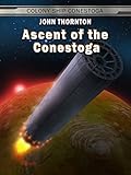 Ascent of the Conestoga (The Colony Ship Conestoga Book 7)