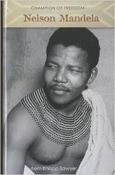 Nelson Mandela (Champion of Freedom), by Kem Knapp Sawyer