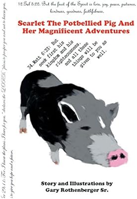 Scarlet The Potbellied Pig And Her Magnificent Adventures - 