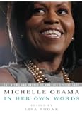 Michelle Obama in her Own Words: The Views and Values of America's First Lady