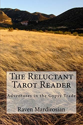 The Reluctant Tarot Reader: Adventures in the Gypsy Trade