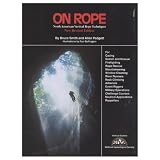 On Rope: North American Vertical Rope Techniques for Caving ... Rappellers
