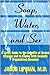 Soap, Water, and Sex: A Lively Guide to the Benefits of Sexual Hygiene and to Coping With Sexually T by 