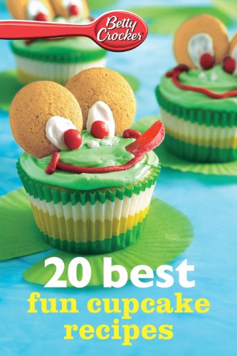 Betty Crocker 20 Best Fun Cupcake Recipes (Betty Crocker eBook Minis) by Betty Crocker