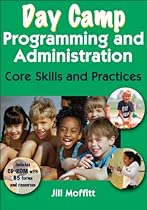 Day Camp Programming and Administration: Core Skills and Practices Day Camp Programming and Administration: Core Skills and Practices