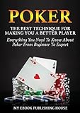 Poker: The Best Techniques for Making You a Better