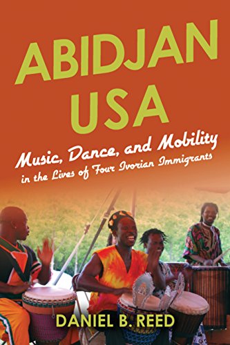 Abidjan USA: Music, Dance, and Mobility in the Lives of Four Ivorian Immigrants (African Expressive 