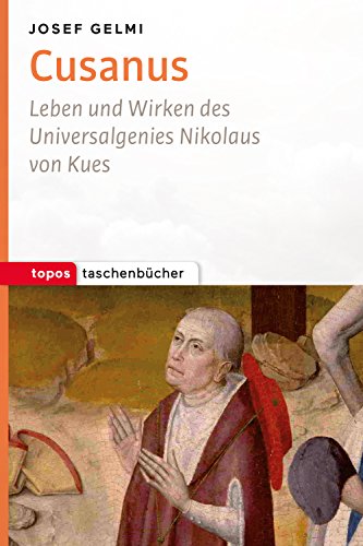 Cusanus: Leben und Wirken des Universalgenies Nikolaus von Kues (Topos Taschenbücher) (German Edition)