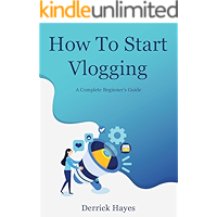 How To Start Vlogging: A Complete Beginner's Guide to Vlog book cover How To Start Vlogging: A Complete Beginner's Guide to Vlog book cover