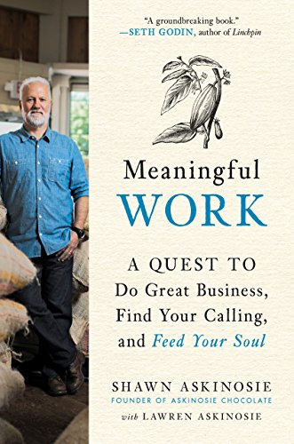 Meaningful Work: A Quest to Do Great Business, Find Your Calling, and Feed Your Soul by [Askinosie, Shawn, Askinosie, Lawren]