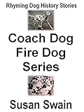 Front cover for the book Coach Dog, Fire Dog Series by Susan. Swain
