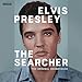 Elvis Presley: The Searcher (The Original Soundtrack) [Deluxe]