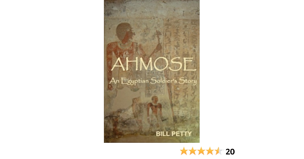 Amazon Com Ahmose An Egyptian Soldier S Story 9781494961473 Petty Bill Books