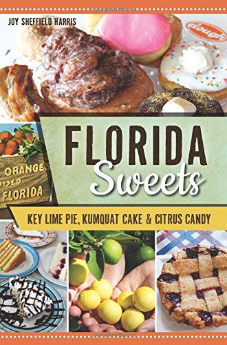 Florida Sweets: Key Lime Pie, Kumquat Cake & Citrus Candy (American Palate) - Thumbnail 2