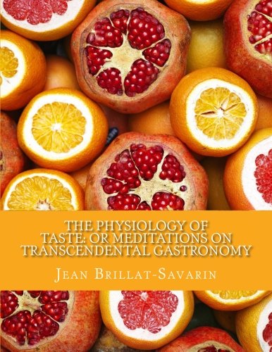 Best The Physiology of Taste: or Meditations on Transcendental Gastronomy: Transcendental Gastronomy<br />KINDLE