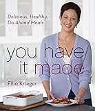 You Have It Made: Delicious, Healthy, Do-Ahead Meals
