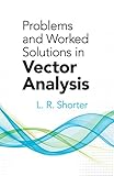 Problems and Worked Solutions in Vector Analysis (Dover Books on Mathematics)