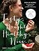 Tasty. Naughty. Healthy. Nice.: Whole Food Made Sinfully Delicious-Over 135 Recipes for Wheat-Free, by