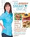 The Speedy Sneaky Chef: Quick, Healthy Fixes for Your Favorite Packaged Foods - Book by Missy Chase Lapine