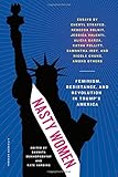 Nasty Women: Feminism, Resistance, and Revolution in Trump's America