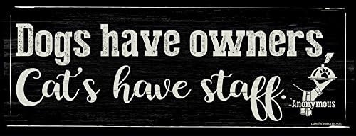 Funny Dog Signs ~ Dogs Have Owners, Cats Have Staff ~ Metal 4 x 12 inches ~ USA Made ~ Dog Lover, Walker, Sitter, Veterinarian, Groomer, House, Doggie Daycare, Décor &amp; Gifts