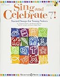 Sing and Celebrate 7! Sacred Songs for Young Voices: Book/Enhanced CD (with Online teaching resource by 
