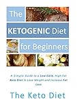 The Ketogenic Diet for Beginners: A Simple Introduction to the Keto Diet: The Concise Guide to a Low by Charlotte Constantine
