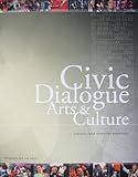 Civic Dialogue, Arts and Culture : Findings from Animating Democracy, Korza, Pam and Bacon, Barbara Schaffer, 1879903334