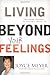 Living Beyond Your Feelings: Controlling Emotions So They Don't Control You