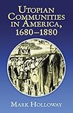 Utopian Communities in America 1680-1880 (Formerly titled "Heavens On Earth")