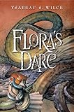 Flora's Dare: How a Girl of Spirit Gambles All to Expand Her Vocabulary, Confront a Bouncing Boy Terror, and Try to Save Califa from a Shaky Doom (Despite Being Confined to Her Room)