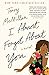 I Almost Forgot About You: A Novel