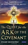 The Quest for the Ark of the Covenant: The True History of the Tablets of Moses