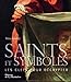 Saints et symboles. Les clefs pour décrypter (Architecture et patrimoine) (French Edition) by 