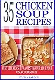 35 Chicken Soup Recipes: Cozy Chicken Soups And Stews For Your Soul On A Cold Night
