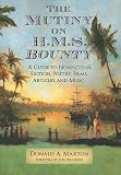 The Mutiny on H.M.S. Bounty: A Guide to Nonfiction, Fiction, Poetry, Films, Articles, and Music by 