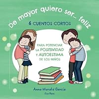 De mayor quiero ser feliz: 6 cuentos cortos para potenciar la positividad y autoestima de los niños.