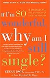 If I'm So Wonderful, Why Am I Still Single?: Ten Strategies That Will Change Your Love Life Forever