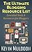 The Ultimate Blogging Resource List: Essential Tools & Resources for Bloggers by Kevin Muldoon