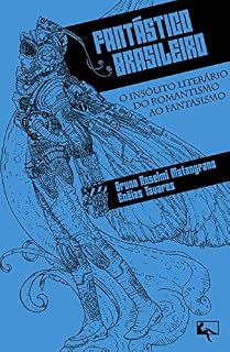 Livro Fantástico Brasileiro: O Insólito Literário do Romantismo ao Fantasismo