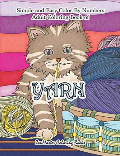 Simple and Easy Adult Color By Numbers Coloring Book of Yarn: Easy Color By Number Coloring Book for by ZenMaster Coloring Books