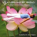 Yoga Nidra and Self Healing: the Art of Conscious Deep Relaxation